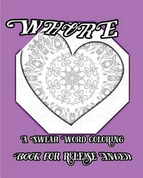 Paperback Whore: A Swear Word Coloring Book For Release Anger Book
