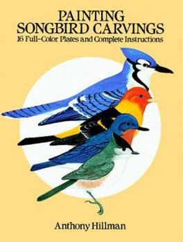 Paperback Painting Songbird Carvings: 16 Full-Color Plates and Complete Instructions Book