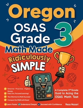 Paperback Oregon OSAS Grade 3 Math Made Ridiculously Simple: A Comprehensive 3rd Grade Guide to Acing OSAS Math Test Book