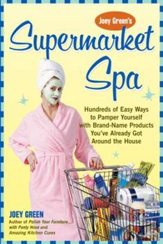 Paperback Joey Green's Supermarket Spa: Hundreds of Easy Ways to Pamper Yourself Using Brand-Name Products You've Already Got Around the House Book