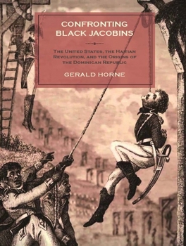Paperback Confronting Black Jacobins: The U.S., the Haitian Revolution, and the Origins of the Dominican Republic Book