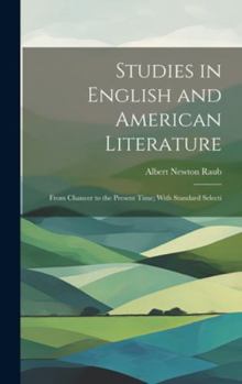 Hardcover Studies in English and American Literature: From Chaucer to the Present Time; With Standard Selecti Book