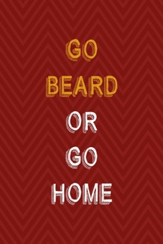 Paperback Go Beard Or Go Home: All Purpose 6x9 Blank Lined Notebook Journal Way Better Than A Card Trendy Unique Gift Red Zigzag Beards Book