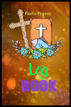 Paperback Gods Prayer Log Book: A Prayer Journal Of God's/Journal To Record Prayer Journal/With Thanks Giving & Praise To God Faithfulness(Prayer Jour Book