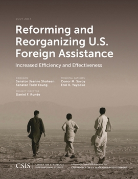 Paperback Reforming and Reorganizing U.S. Foreign Assistance: Increased Efficiency and Effectiveness Book