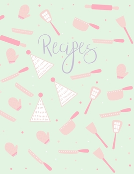 Recipes: Blank Recipe Book to Record Family Recipes, Cookery Notebook, Meal Organizer, Template - Gifts for Food Lovers, Chefs, Cooks, Cooking - Mint Green & Pink Utensils Pattern