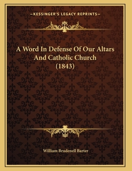 Paperback A Word In Defense Of Our Altars And Catholic Church (1843) Book