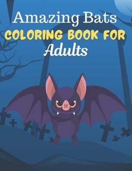 Paperback Amazing Bats COLORING BOOK FOR Adults: An Adult Coloring Book Featuring Super Cute bats animals. this Book Featuring Fun and easy Coloring Pages for A Book