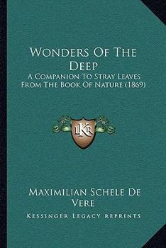 Paperback Wonders Of The Deep: A Companion To Stray Leaves From The Book Of Nature (1869) Book