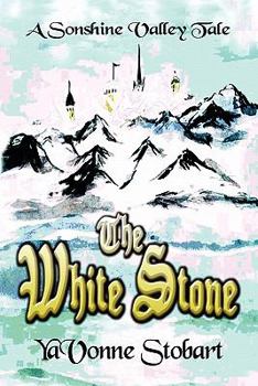 Paperback The White Stone: A Sonshine Valley Tale Book
