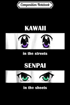 Paperback Composition Notebook: Kawaii In The Streets Senpai In The Sheets Journal/Notebook Blank Lined Ruled 6x9 100 Pages Book