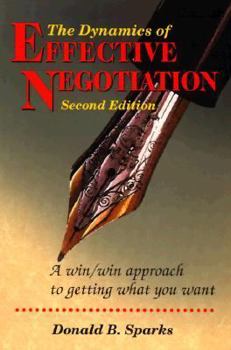 Paperback The Dynamics of Effective Negotiation: A Win/Win Approach to Getting What You Want Book