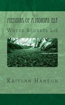 Paperback Memoirs of a Mortal Elf: Where Secrets Lie Book