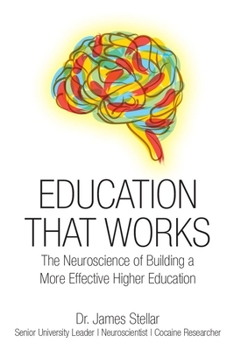 Hardcover Education That Works: The Neuroscience of Building a More Effective Higher Education Book