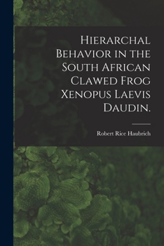 Paperback Hierarchal Behavior in the South African Clawed Frog Xenopus Laevis Daudin. Book