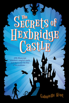 Alfie Bloom 1: Alfie Bloom and the Secrets of Hexbridge Castle - Book #1 of the Alfie Bloom