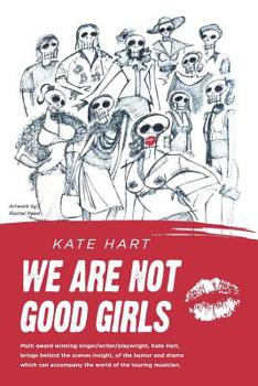 Paperback We Are Not Good Girls: Rhythms of the Road Book