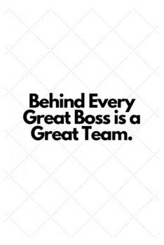 Paperback Behind Every Great Boss is a Great Team.: Lined Notebook Book