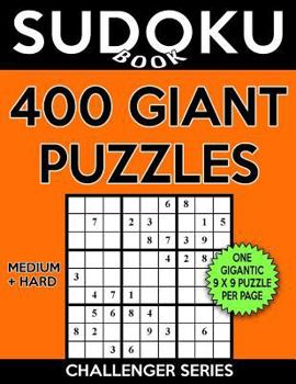 Paperback Sudoku Book 400 GIANT Puzzles, 200 Medium and 200 Hard: Sudoku Puzzle Book With One Gigantic Large Print Puzzle Per Page and Two Levels of Difficulty Book