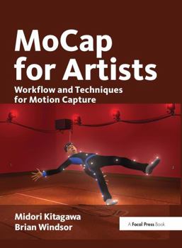 Hardcover Mocap for Artists: Workflow and Techniques for Motion Capture Book