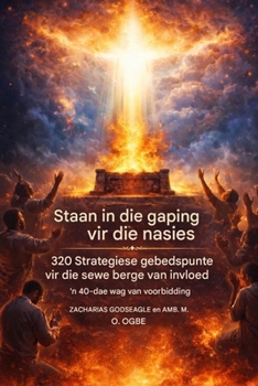 Staan in die gaping vir die nasies - 320 Strategiese Gebedspunte vir die Sewe Berge van Invloed: 'n 40-dae lange wag van voorbidding vir die Kerk, ... Vir Die Nations-Reeks) (Afrikaans Edition)