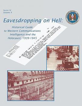 Paperback Eavesdropping on Hell: Historical Guide to Western Communications Intelligence and the Holocaust, 1939-1945 (Second Edition) Book