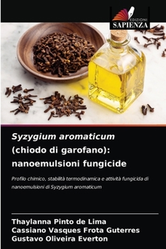 Paperback Syzygium aromaticum (chiodo di garofano): nanoemulsioni fungicide [Italian] Book