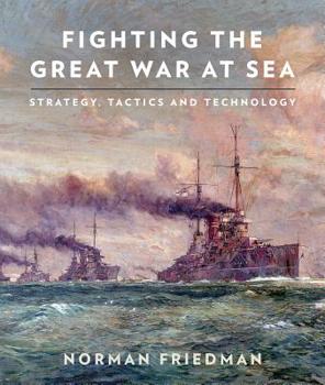 Paperback Fighting the Great War at Sea: Strategy, Tactics and Technology Book
