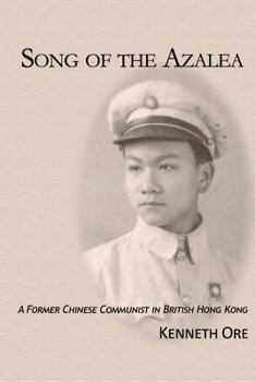 Song Of The Azalea: Memoir Of A Chinese Son