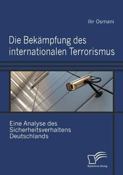 Paperback Die Bekämpfung des internationalen Terrorismus: Eine Analyse des Sicherheitsverhaltens Deutschlands [German] Book
