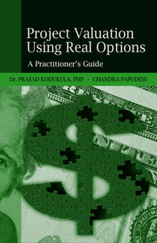 Hardcover Project Valuation Using Real Options: A Practitioner's Guide Book