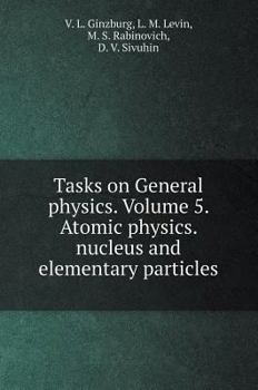 Hardcover Problems in general physics. Volume 5. Atomic physics. nucleus and elementary particles [Russian] Book