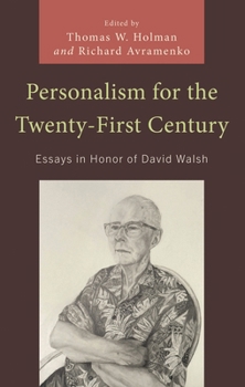 Hardcover Personalism for the Twenty-First Century: Essays in Honor of David Walsh Book