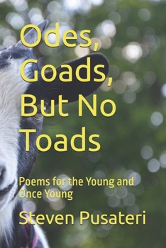 Paperback Odes, Goads, But No Toads: Poems for the Young and Once Young Book