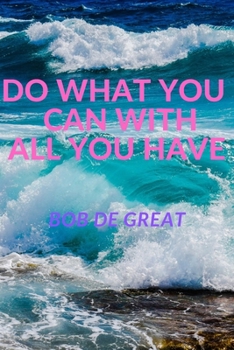 DO WHAT YOU CAN WITH ALL YOU HAVE: Motivational Notebook, Diary Journal (110 Pages, Hexagon, 6x9)