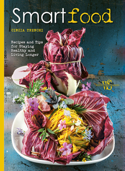 Hardcover Smart Food: Recipes and Tips for Staying Healthy and Living Longer Book