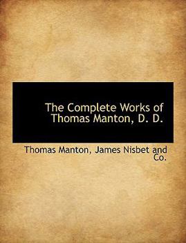 The Complete Works of Thomas Manton - Book #4 of the Works of Thomas Manton