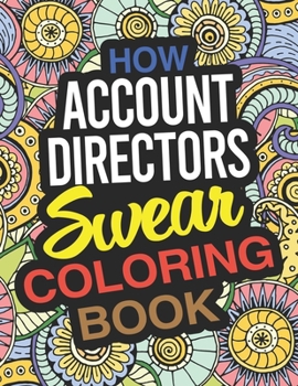Paperback How Account Directors Swear Coloring Book: An Account Director Coloring Book