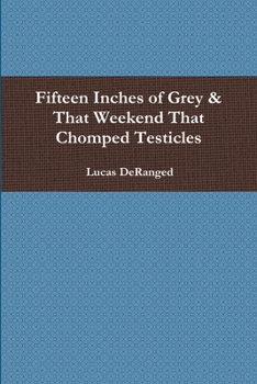 Paperback Fifteen Inches of Grey & That Weekend That Chomped Testicles Book