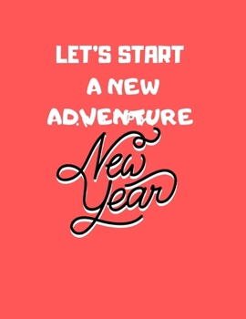 Paperback notebook gift: let's start a new adventure: New Years Resolution or Bucket List Journal Book to Plan Adventures, Trips, Volunteer wor Book