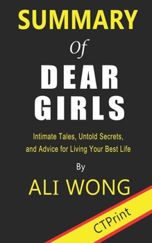 Paperback Summary of Dear Girls By Ali Wong - Intimate Tales, Untold Secrets, and Advice for Living Your Best Life Book