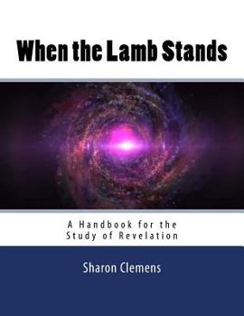 Paperback When the Lamb Stands: A Handbook for the Study of Revelation Book