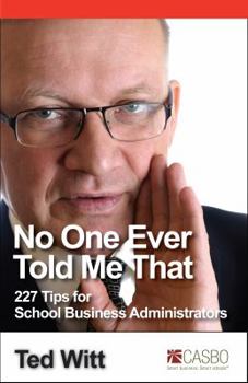 Paperback No One Ever Told Me That: 227 Tips for School Business Administrators Book