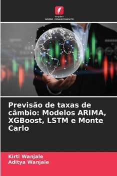 Paperback Previsão de taxas de câmbio: Modelos ARIMA, XGBoost, LSTM e Monte Carlo [Portuguese] Book