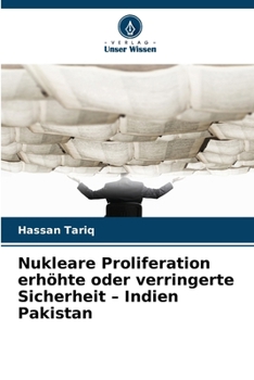 Paperback Nukleare Proliferation erhöhte oder verringerte Sicherheit - Indien Pakistan [German] Book
