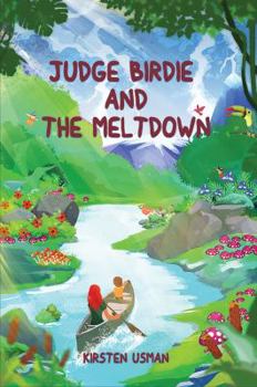 Judge Birdie and The Meltdown: A Children's Book About The Golden Rule And The Importance Of Kindness - Book #2 of the Judge Birdie
