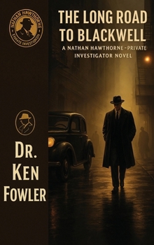 The Long Road To Blackwell: A Nathan Hawthorne - Private Investigator Novel
