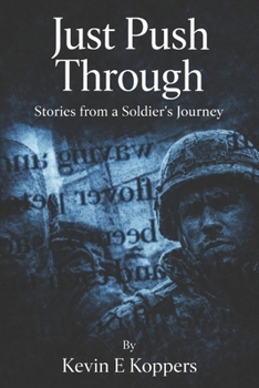 Paperback Just Push Through Autobiographical Fictional Short Stories By Kevin Koppers Book
