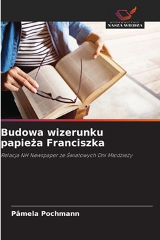 Paperback Budowa wizerunku papieża Franciszka [Polish] Book