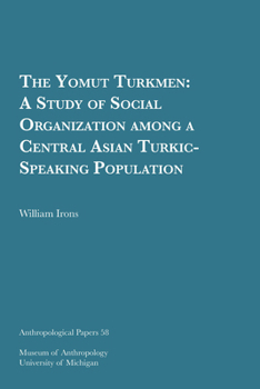 Paperback The Yomut Turkmen: A Study of Social Organization Among a Central Asian Turkic-Speaking Population Volume 58 Book